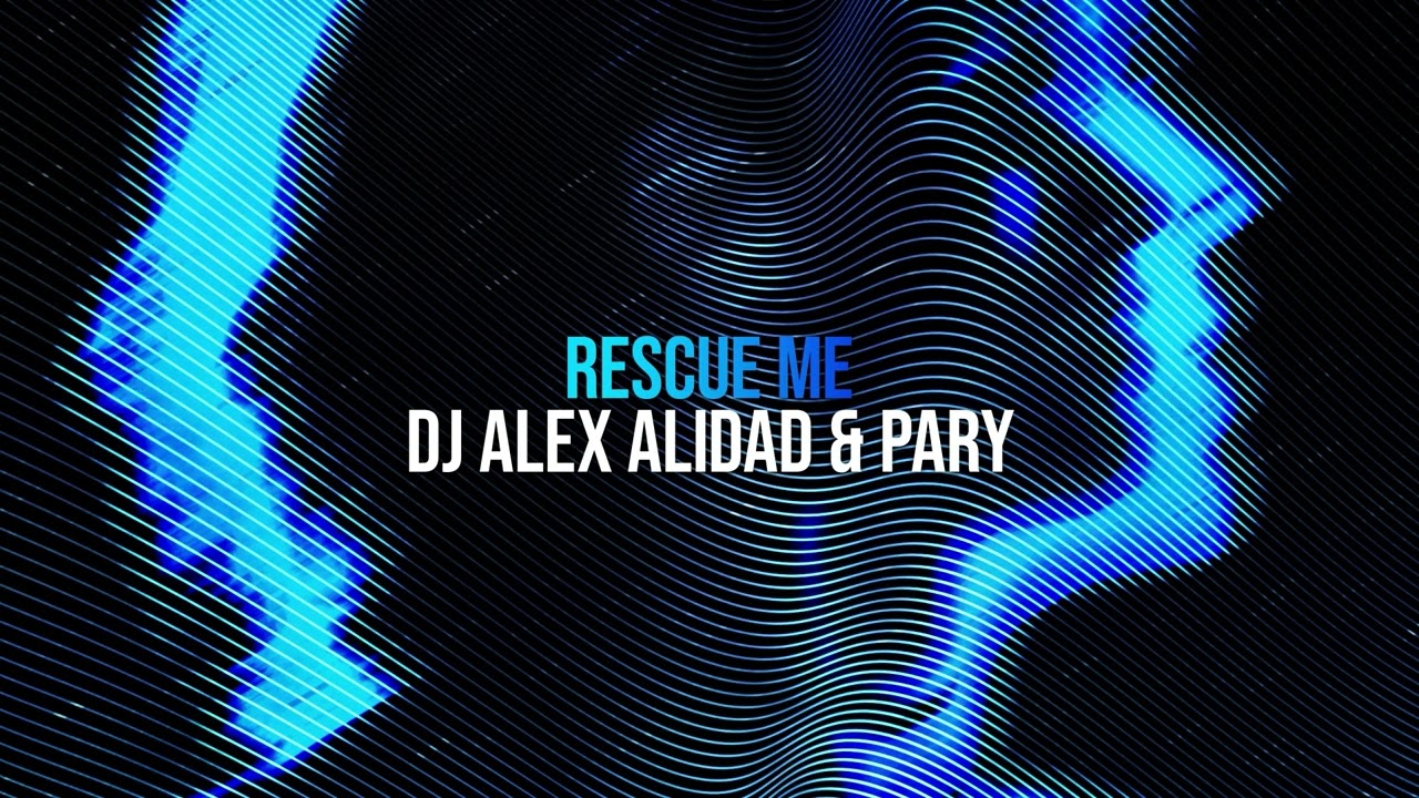 DJ ALEX ALIDAD, PARY - Rescue Me (Official Canvas Video) adlı videoyu YouTube'da izle DJ ALEX ALIDAD, PARY - Rescue Me (Official Canvas Video) adlı videoyu YouTube'da izle