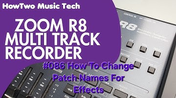 #086 How To Change Patch Names For Effects ZOOM R8
