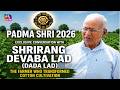 Exclusive | Padma Shri Awardee Farmer Who Revolutionized Cotton Farming in India |Shrirang Devba Lad
