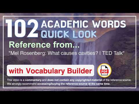 102 Academic Words Quick Look Ref from "Mel Rosenberg: What causes cavities? | TED Talk"
