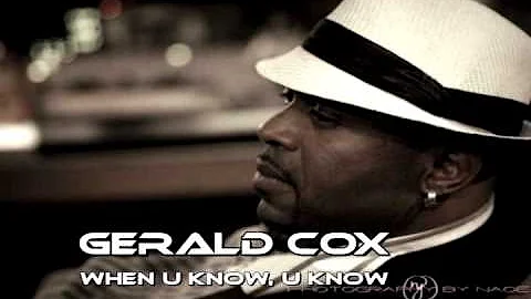 Gerald Cox When U Know, U Know