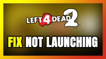How to FIX Left 4 Dead 2 Not Launching/Not Starting