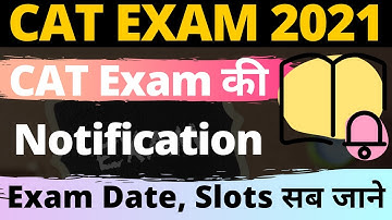 CAT Notification 2021 | CAT Exam 2021 Date, No. of Slots | All Important Information