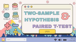 -TWO-SAMPLE HYPOTHESIS TESTS &amp; PAIRED T-TESTS-