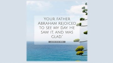 Suy niệm || ÔNG ABRAHAM VUI MỪNG VÌ CHÚA GIÊSU - Lm. Giuse Nguyễn Trọng Sơn