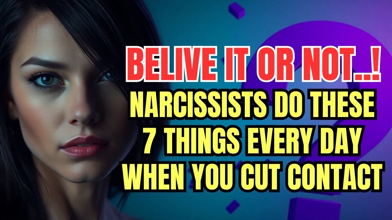 Narcissists Do These 7 Things EVERY DAY When You Cut Contact - YouTube