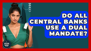Do All Central Banks Use A Dual Mandate? - Inflation Insight Channel