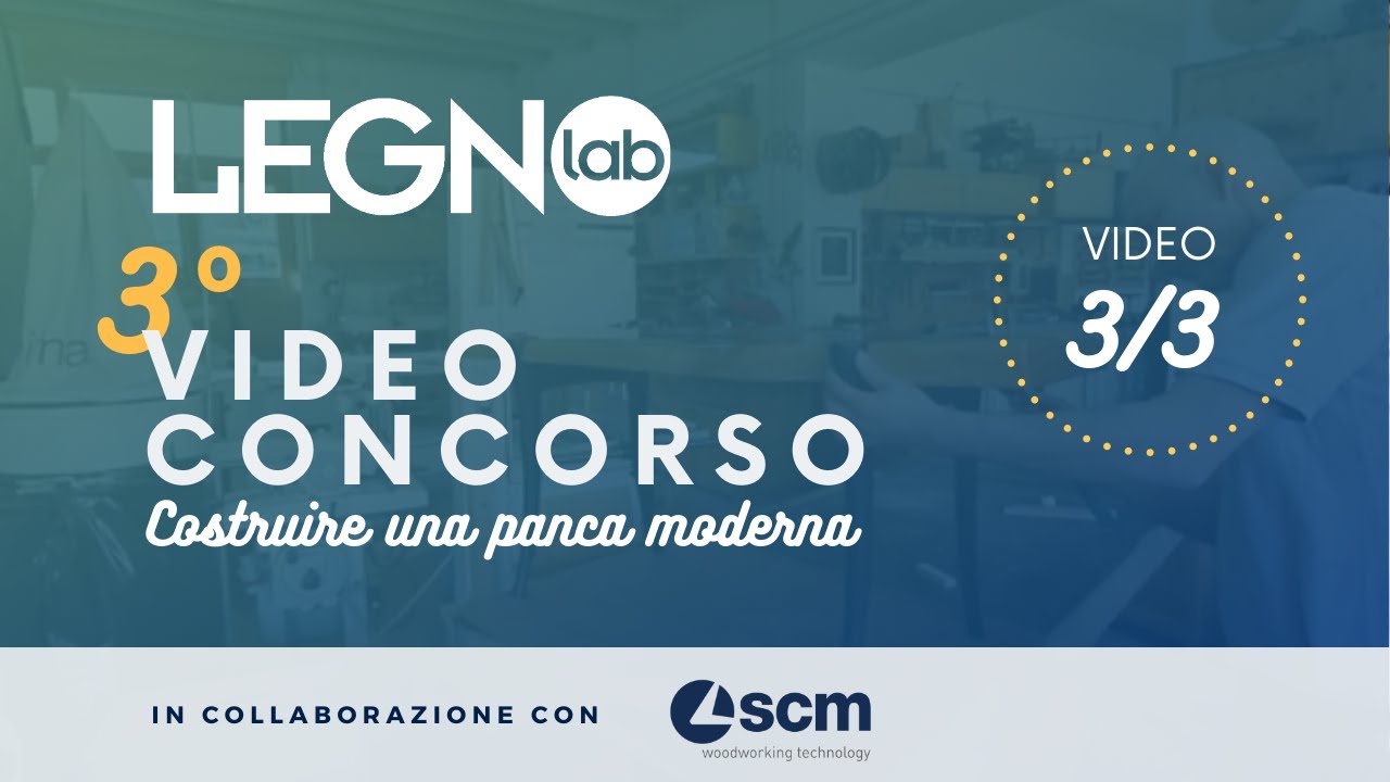 COSTRUIRE UNA PANCA MODERNA. Terzo videoconcorso di Legno Lab. TERZA ED ULTIMA PARTE