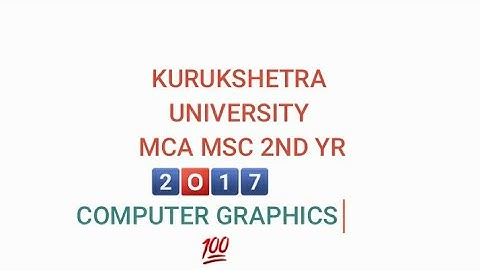 ||COMPUTER GRAPHICS|| 2017  [MCA MSC 2ND YR] [QUESTION PAPERS] 《KUK 》💯
