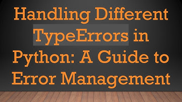 Handling Different TypeErrors in Python: A Guide to Error Management