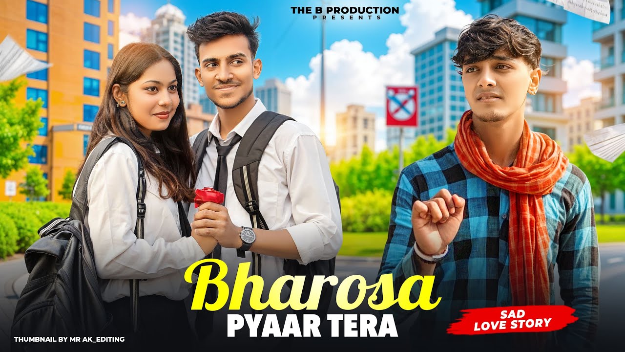 Bharosa Pyar Tera | Sahir Ali Bagga | Bawafa Sad Love Story | Garib Ka Sad Story | The B Production