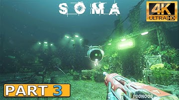 SOMA Gameplay Walkthrough Part 3 FULL GAME (4K 60FPS) No Commentary