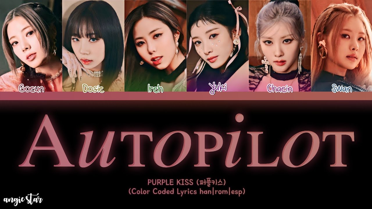 PURPLE KISS "Autopilot" (Color Coded Lyrics hanromesp) ANGIE STAR ANGIE GALAXY YouTube