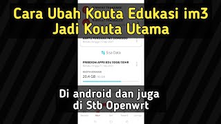 Cara Ubah Kouta Edukasi Im3 Menjadi Kouta utama di android dan stb openwrt - Freedom apps edu screenshot 2
