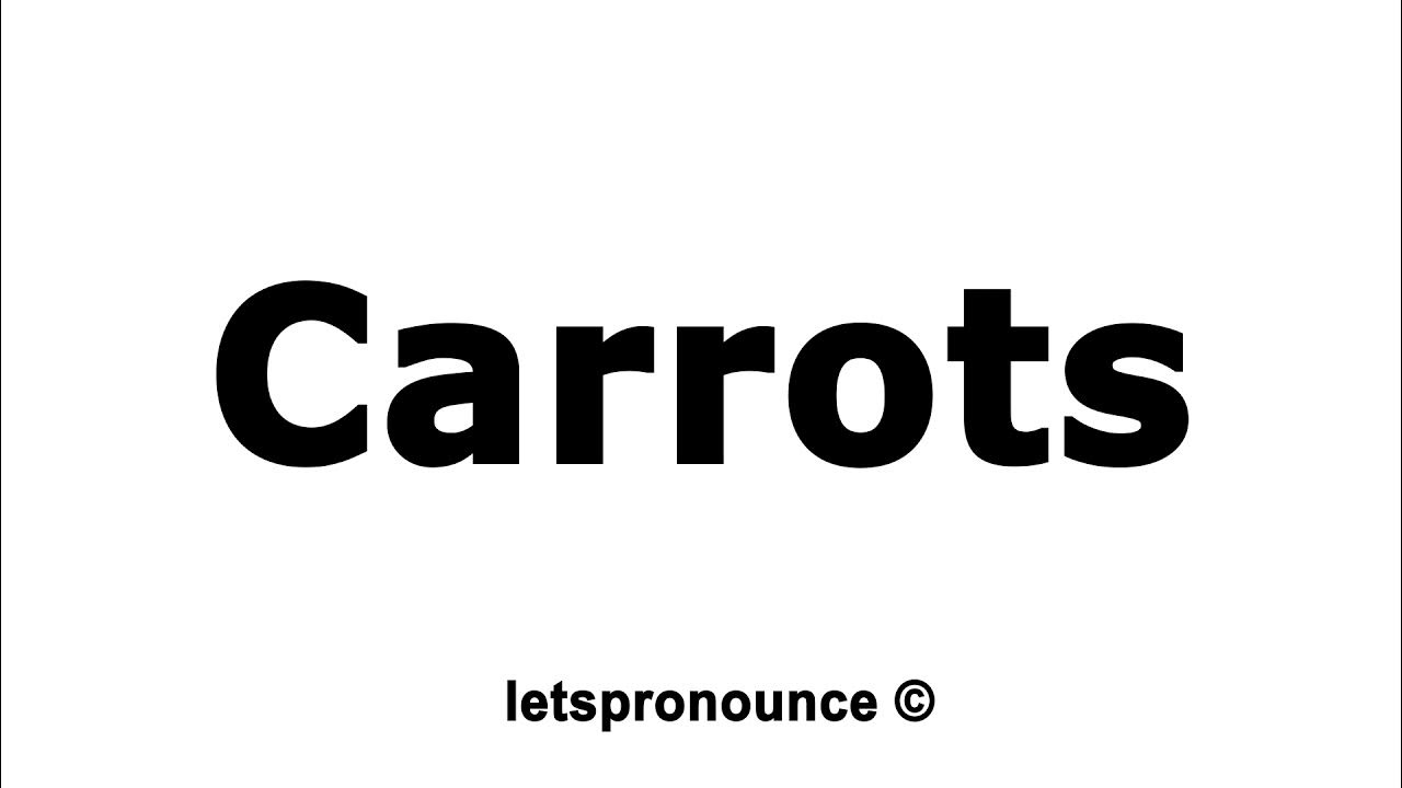 How to Pronounce Carrots YouTube
