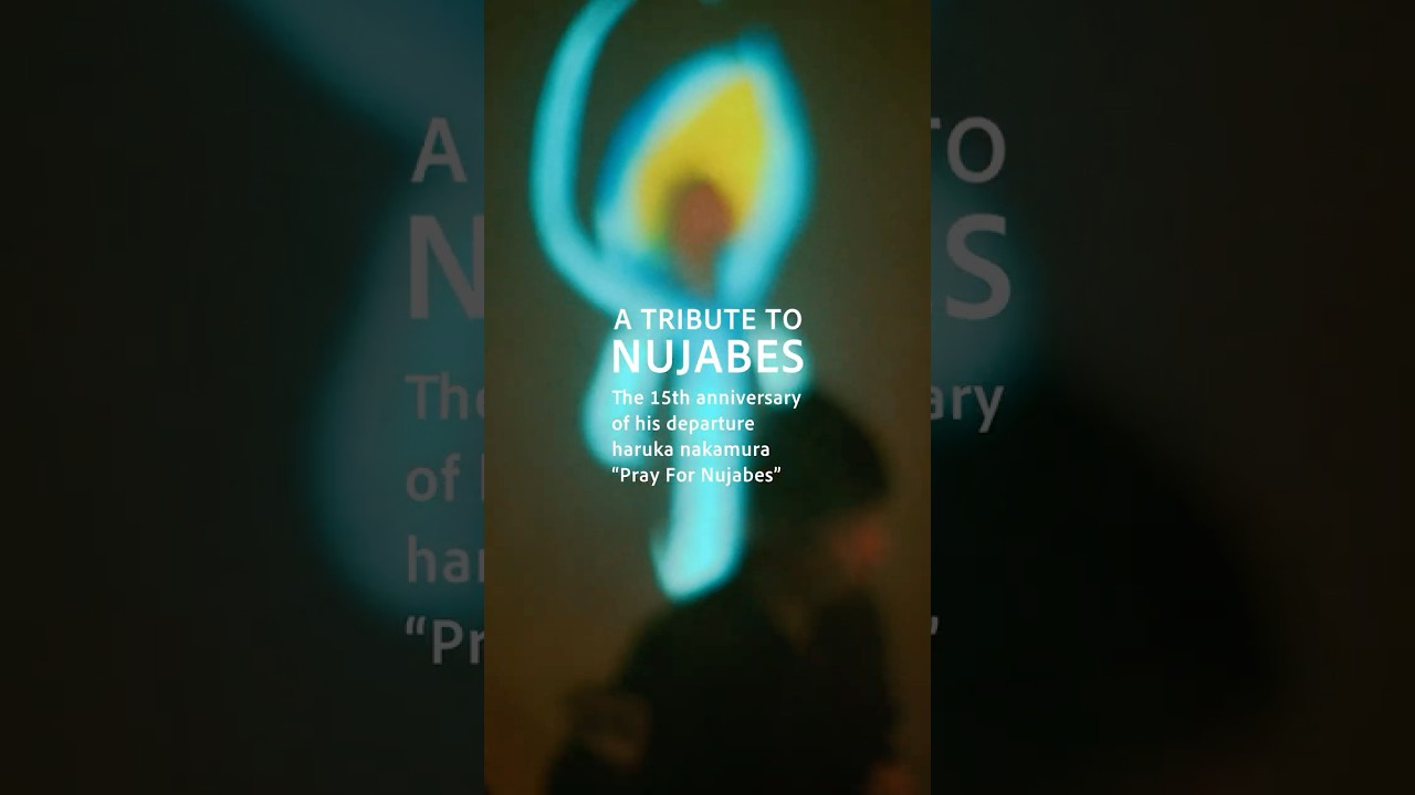 A TRIBUTE TO NUJABES The 15th anniversary of his departureharuka