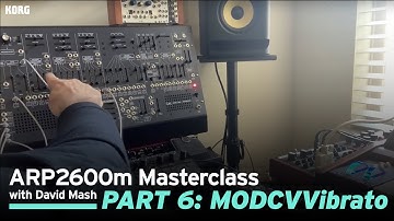 ARP 2600m Masterclass with David Mash / Part 6: MODCVVibrato