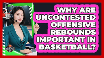 Why Are Uncontested Offensive Rebounds Important In Basketball? - Basketball Stats Central