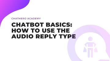 ChatBot Basics: How To Use Audio Reply Type