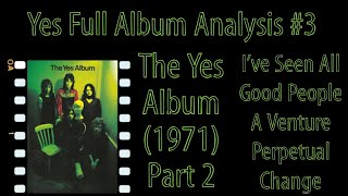 Yes Full Album Analysis #3 The Yes Album Part 2