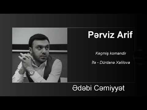 Pərviz Arif — Keçmiş komandir (Adı Leylaydı) / İfa — Dürdanə Xəlilova