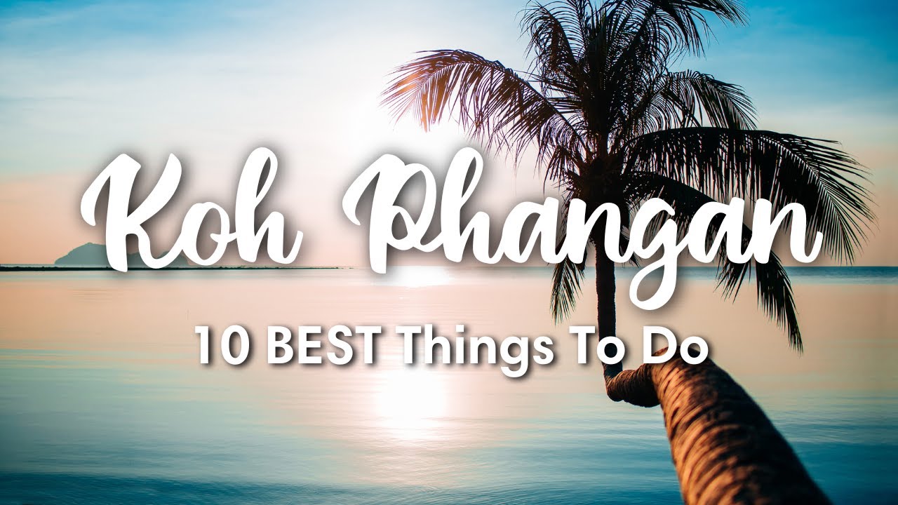 KOH PHANGAN THAILAND 2023  10 Incredible Things To Do In  Around Koh Phangan