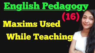 English Pedagogy- Maxims Used While Teaching || Chapter 16 || CTET 2020
