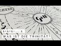 Den Glauben verstehen: Was ist die Trinität?