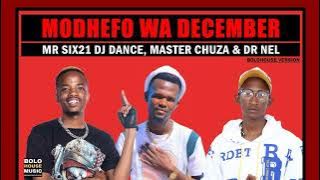 Modhefo Wa December - Mr Six21 DJ Dance, Master Chuza & Dr Nel -  (Original)