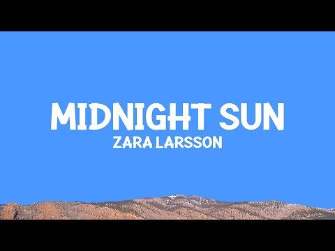 Zara Larsson Midnight Sun Lyrics