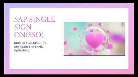 What is SAP SSO| Single Sign On Benefits| Features of SSO|Valentine