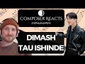Composer Reacts to Dimash Qudaibergen - 'TAU ISHINDE' OFFICIAL MV