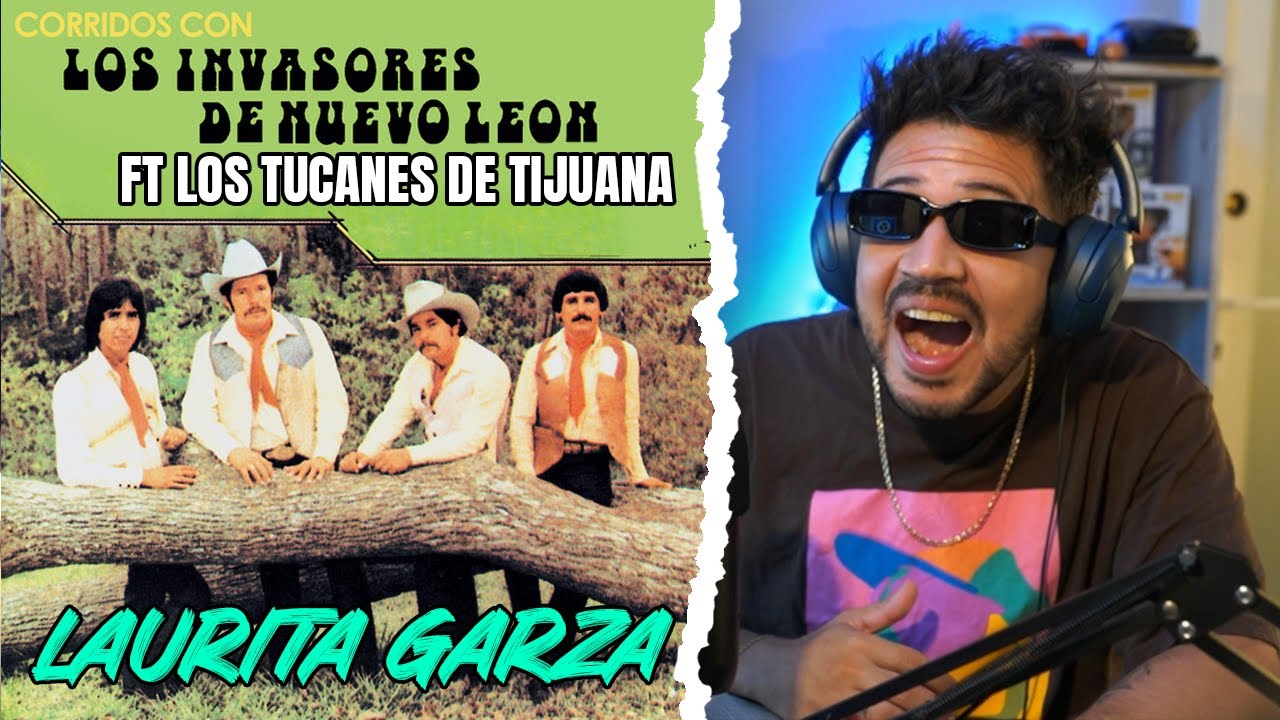 REACCIÓN a Laurita Garza - Los Invasores de Nuevo León Ft Los Tucanes de Tijuana