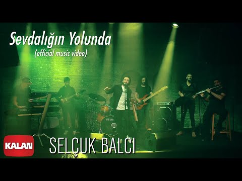 Selçuk Balcı - Sevdalığın Yolunda [ Official Music Video © 2020 Kalan Müzik ]