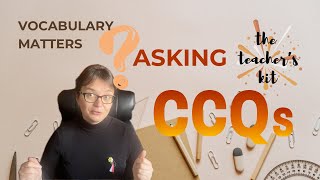 #Vocabulary Matters: Asking CCQs