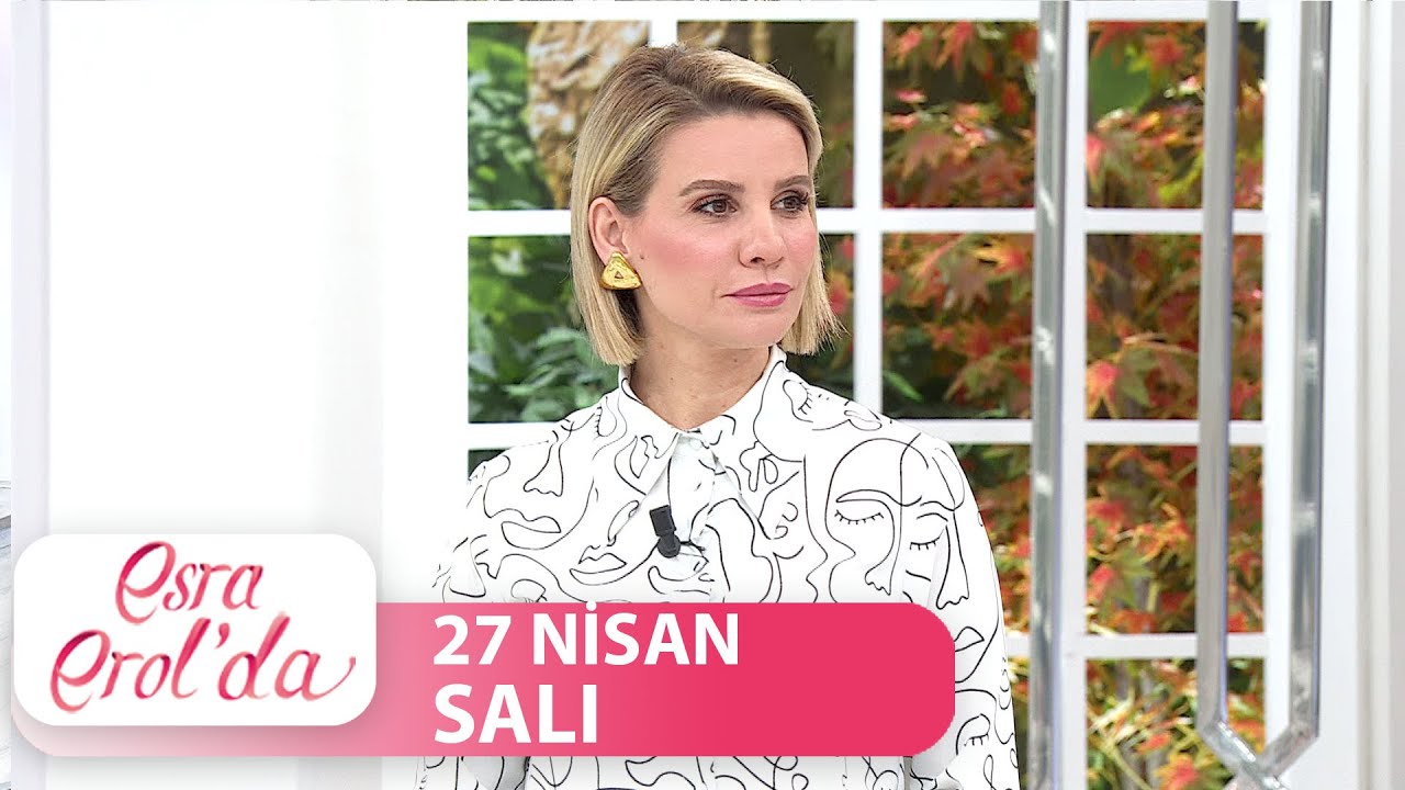 Esra Erol'da 27 Nisan 2021 | Tek Parça
