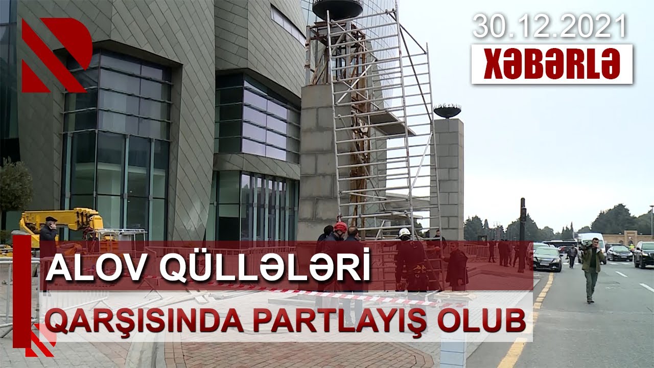 Alov qüllələri qarşısında partlayış olub. Məşəl lövhəsinin içindəki ...