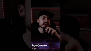 Say My Name - OUT NOW!