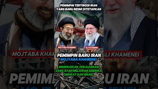 Pemimpin Tertinggi Iran Yang Baru Mojtaba Khamenei