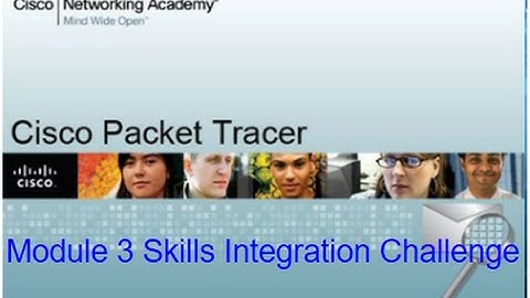 Packet Tracer Tutorials | 8.4.1.2 Module 3 Skills Integration Challenge