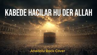 Kabe'de Hacılar Hu Der Allah I Anadolu Rock Cover