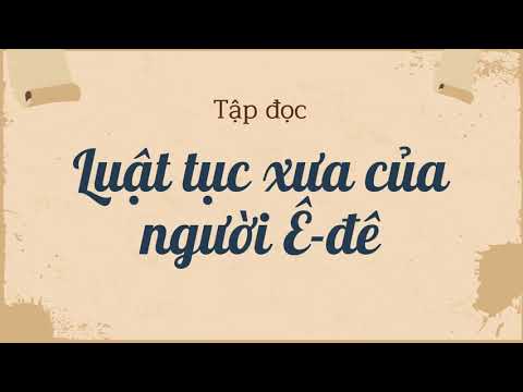 Video Tập đọc: Luật tục xưa của người Ê-đê- Tiếng Việt 5... - youtube