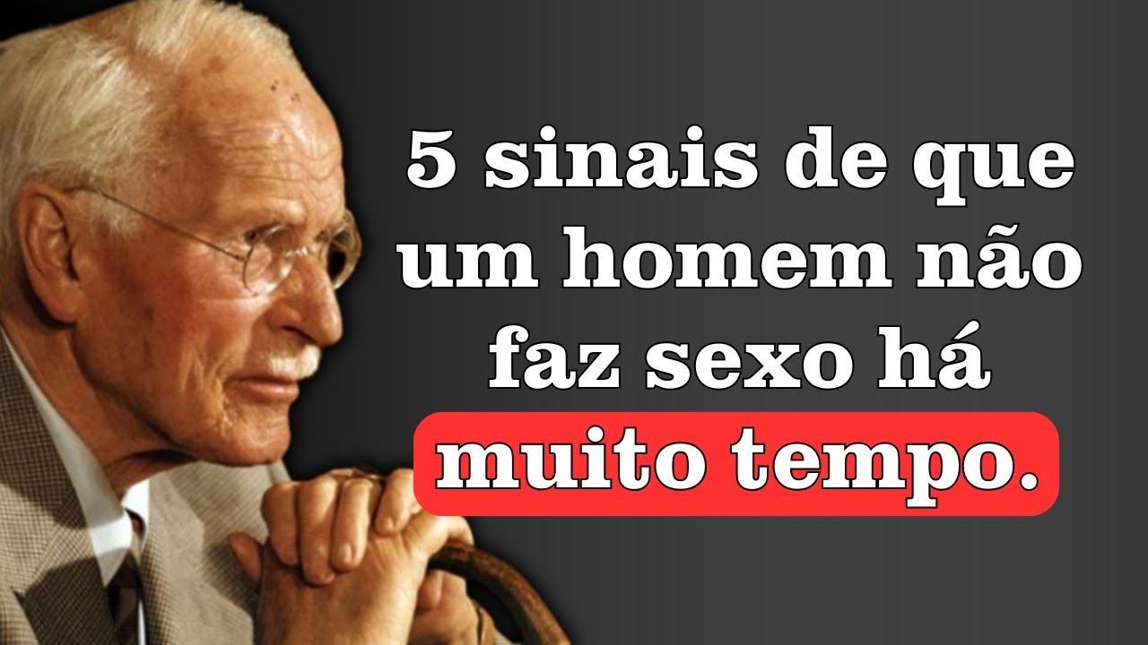 5 sinais claros de que um homem não tem tido intimidade há muito tempo - Carl Jung