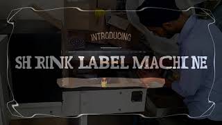 Shrink Label Machine | Shrink Tunnel | Shrink Packing Machine