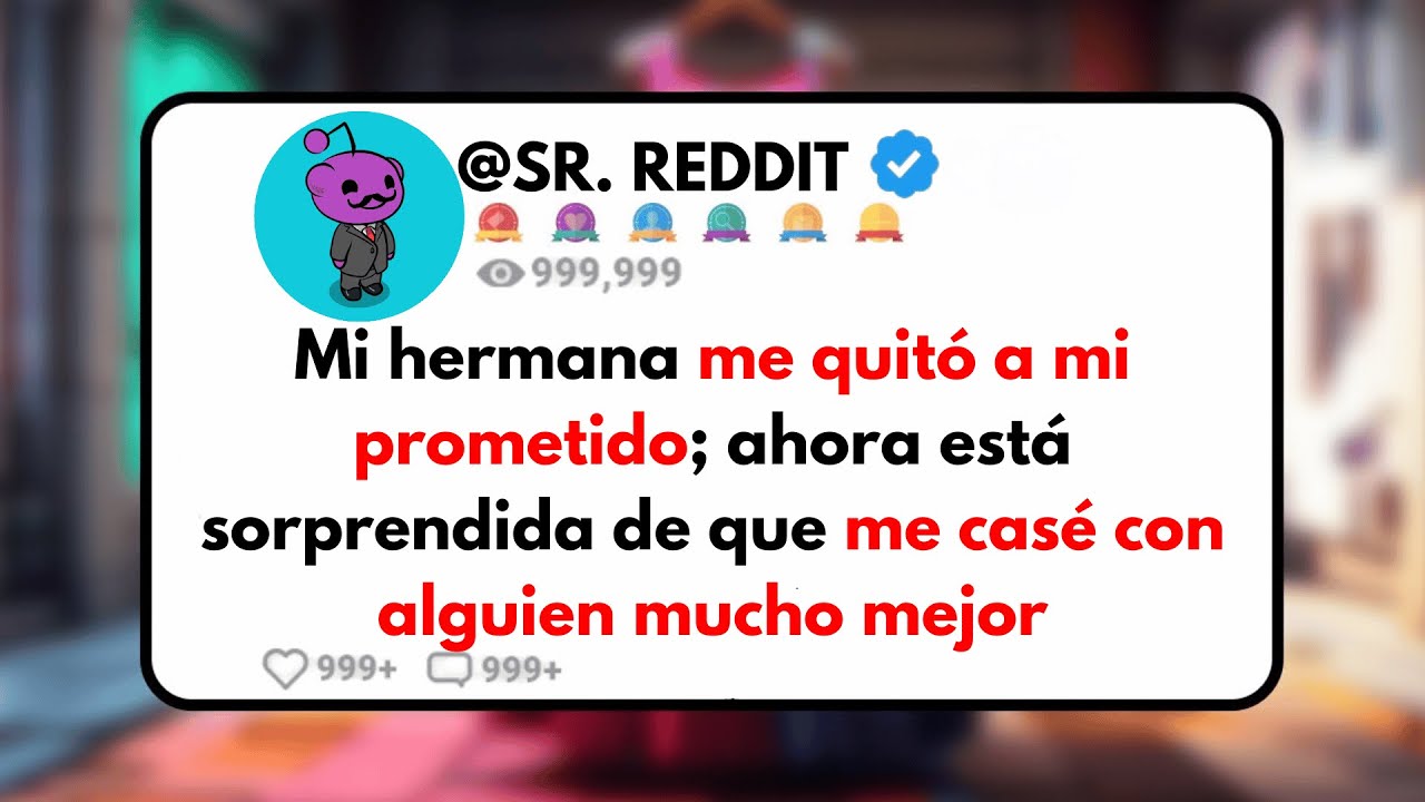 Mi hermana me quitó a mi prometido; ahora está sorprendida de que me casé con alguien mucho mejor