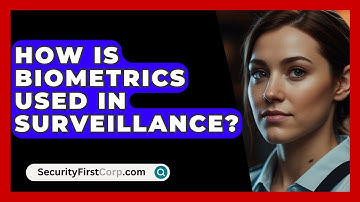 How Is Biometrics Used In Surveillance? - SecurityFirstCorp.com