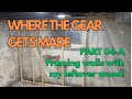 Where the Gear Gets Made — Part 04-A: The Framing Begins!