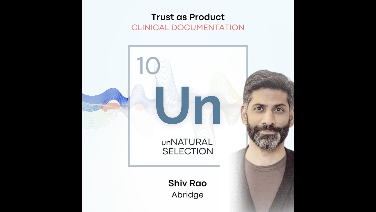 Trust as Product: Clinical Documentation • Abridge / Shiv Rao