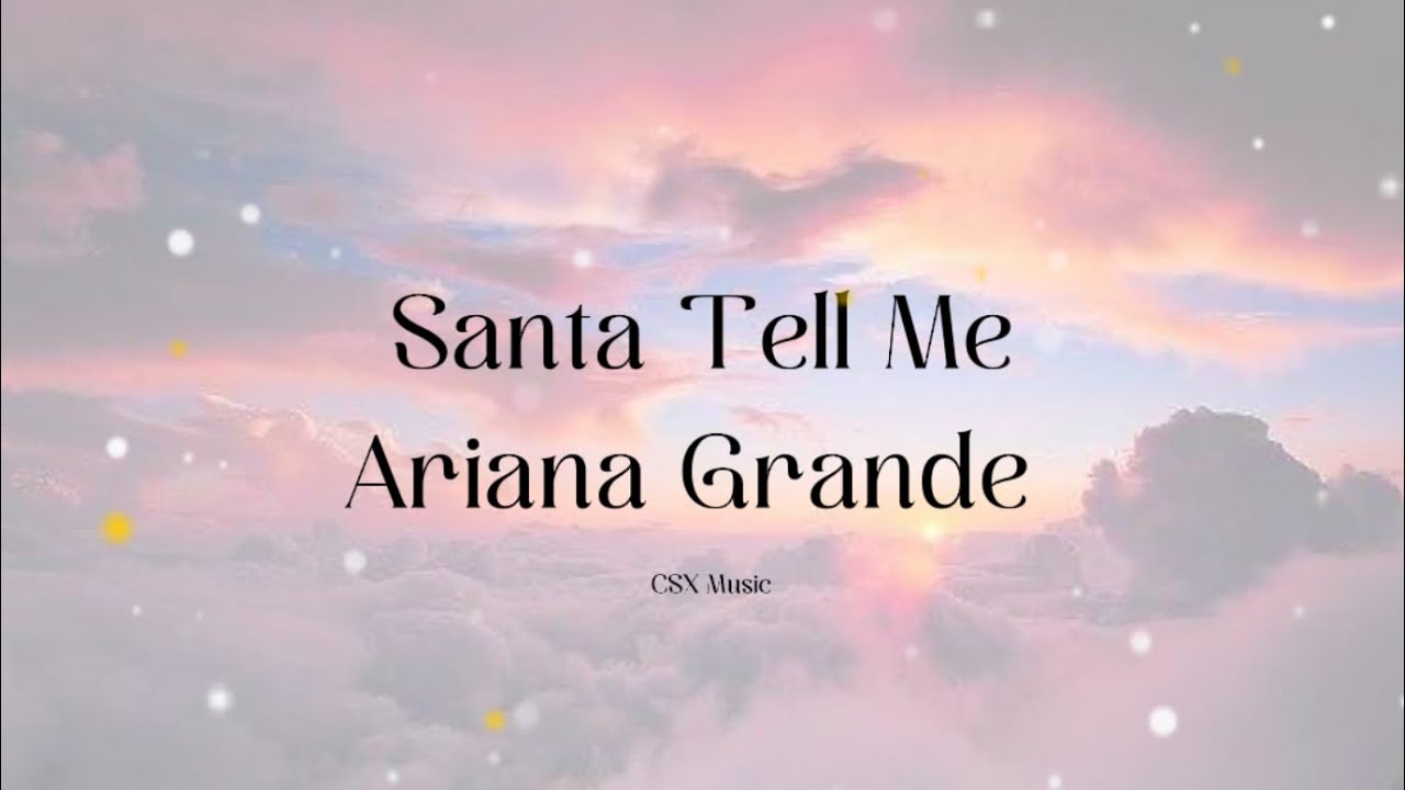 Santa Tell Me Ariana Grande Lyrics arianagrande santatellme Santa tell me ariana grande lyrics arianagrande santatellme