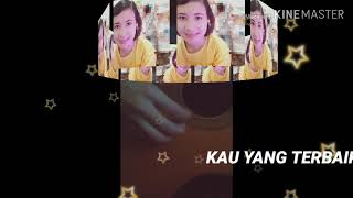 Download Lagu Cover : Kau Yang Terbaik MP3